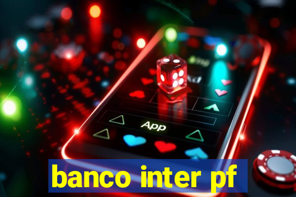 banco inter pf